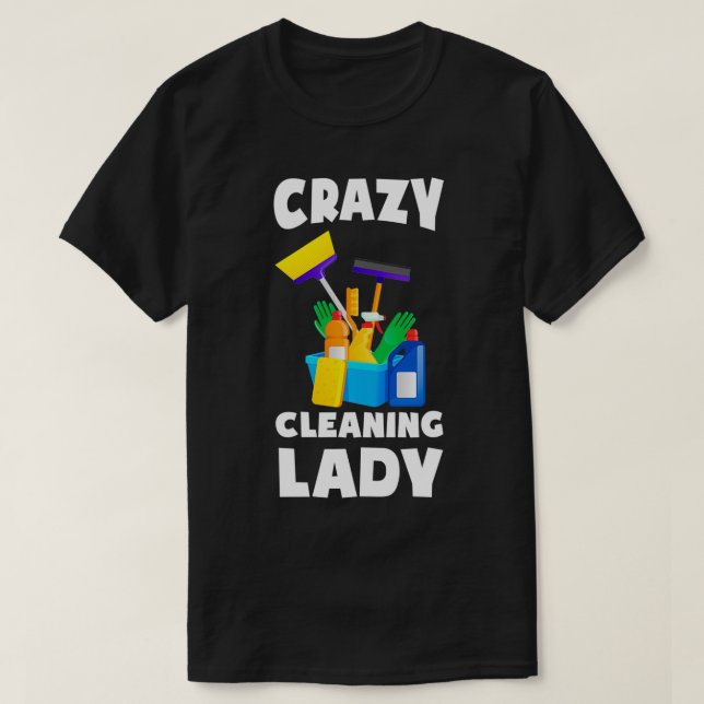 Camiseta Mulher Louca Limpando Lady Agregação Doméstica (Frente do Design)