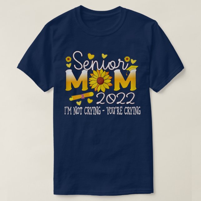 Camiseta Mulher Mais velho 2022 Não estou chorando Sunflowe (Frente do Design)
