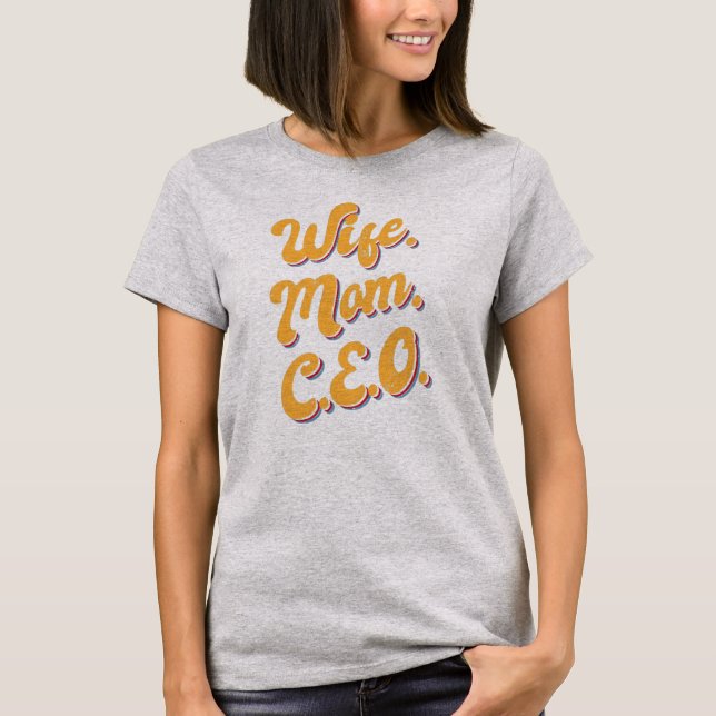 Camiseta Mulher Mulher Mulher Esposa Mãe CEO Encantada Gere (Frente)