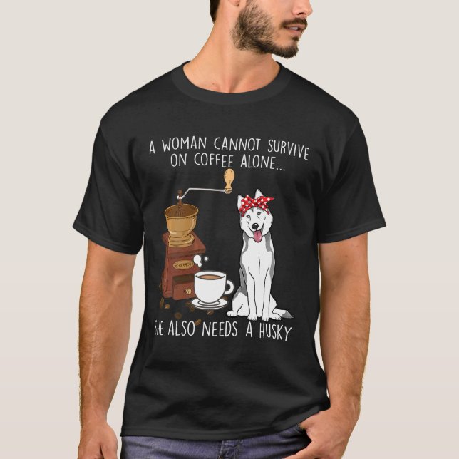 Camiseta Mulher: Mulher não consegue sobreviver a café só p (Frente)