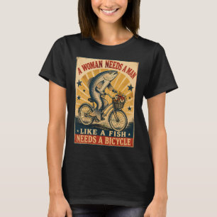 Camiseta mulher precisa de um homem como um peixe precisa d