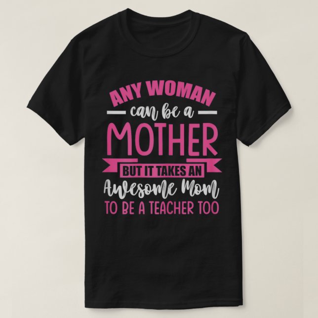 Camiseta Mulher Qualquer mulher pode ser mãe para ensinar (Frente do Design)