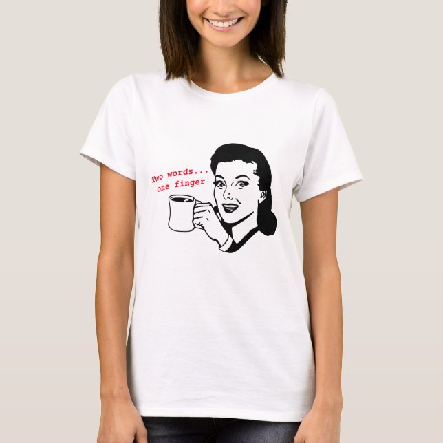 Camiseta Mulher-Retro Sarcástica Duas Palavras Um Dedo (Frente)