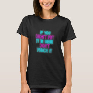 Camiseta Mulher Se você não colocou lá Não toque nele