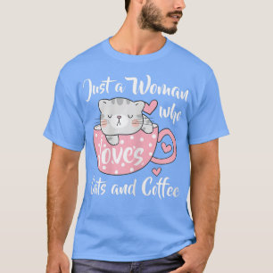 Camiseta Mulher: Só uma mulher que ama gatos e café