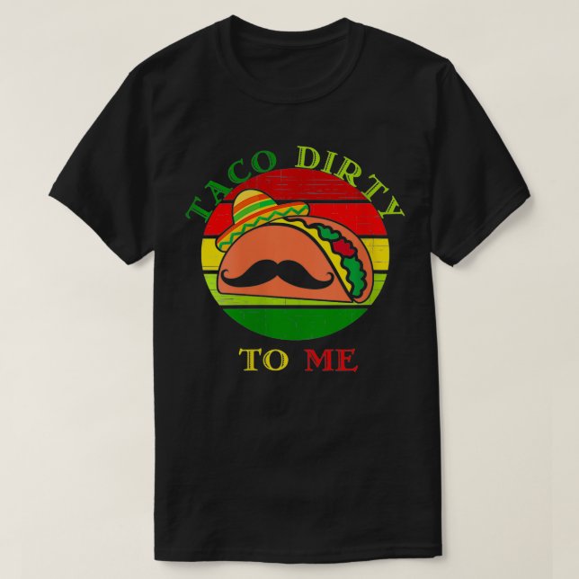 Camiseta Mulher Taco suja para mim Cinco de Mayo Taco (Frente do Design)