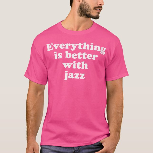 Camiseta Mulher: Tudo É Melhor Com Jazz (Frente)