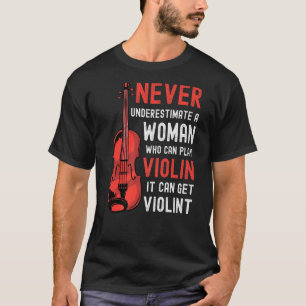 Camiseta Mulher Violina dizendo que pode ser violenta