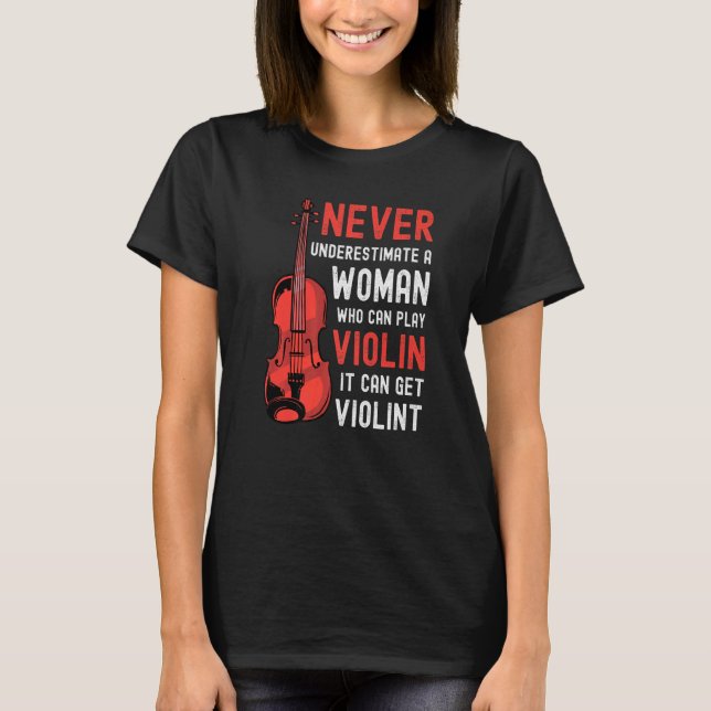 Camiseta Mulher Violina dizendo que pode ser violenta (Frente)