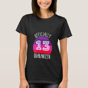 Camiseta Mulheres 13 Aniversário Oficialmente Um Quartantee