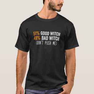 Camiseta Mulheres 51 Boa Bruxa 49 Bruxa Má Não Me Empurre