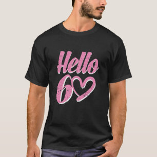Camiseta Mulheres 60.º Aniversário Para Mulheres Bom Alô 60