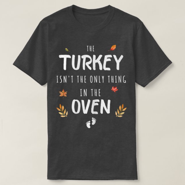 Camiseta Mulheres A Turquia não é a única coisa no forno (Frente do Design)