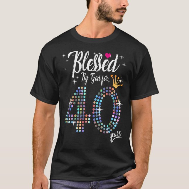 Camiseta Mulheres abençoadas por Deus por 40 anos de aniver (Frente)