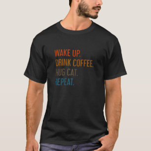 Camiseta Mulheres Acordar Beber Café Abraçar Gato Repetir