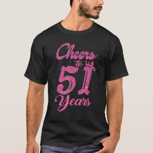Camiseta Mulheres Alegam Aos 51 Anos De Bebendo De Aniversá