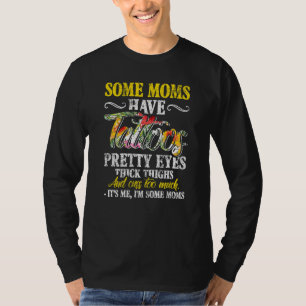 Camiseta Mulheres Algumas Mães Tatuam Olhos Bonito Com Espe