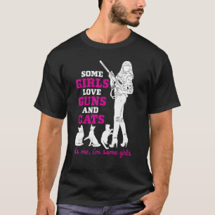Camiseta Mulheres Algumas Meninas Adoram Armas E Gatos - Ar