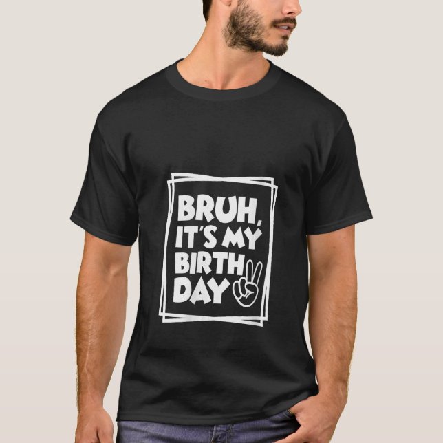 Camiseta Mulheres Aniversário Engraçado Bruh É o meu Aniver (Frente)