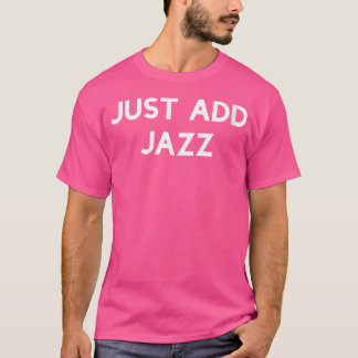 Camiseta Mulheres Apenas Adicione Jazz