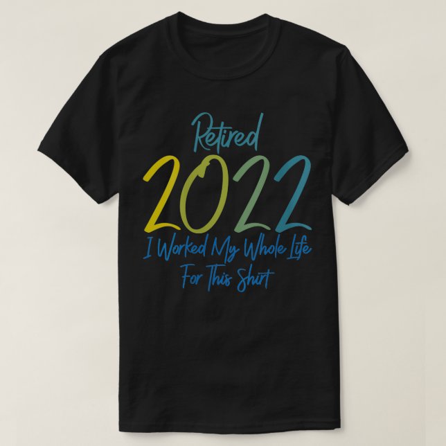 Camiseta Mulheres Aposentam 2022. Eu Trabalhei Toda A Minha (Frente do Design)