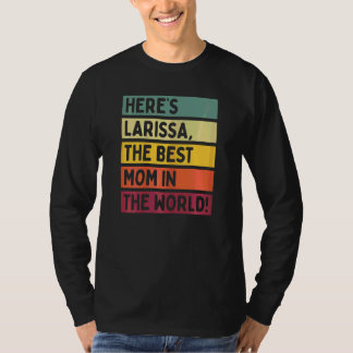 Camiseta Mulheres Aqui é Larissa A Melhor Mãe Do Mundo