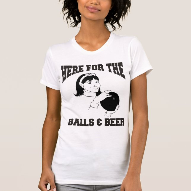 Camiseta Mulheres aqui para as bolas & a boliche da cerveja (Frente)