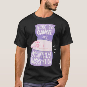 Camiseta Mulheres Aqui Para Cancelar Minha Assinatura Mensa