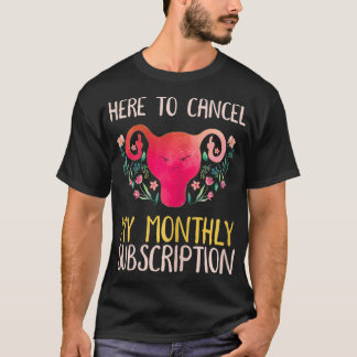 Camiseta Mulheres Aqui Para Cancelar Minha Assinatura Mensa