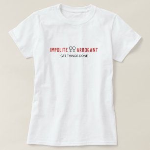 Camiseta Mulheres Arrogantes Impolitas Fazem Coisas