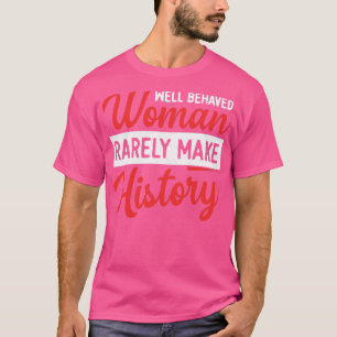 Camiseta Mulheres Bem Comportadas Mulheres Raramente Fazem