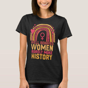 Camiseta Mulheres Bem Comportadas Raramente Fazem História