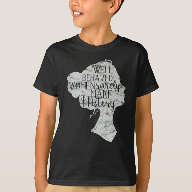 Camiseta Mulheres Bem Comportadas Raramente Fazem História  (Frente)