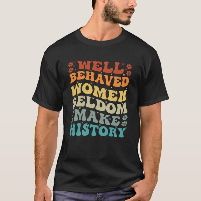 Camiseta Mulheres Bem Comportadas Raramente Fazem História  (Frente)