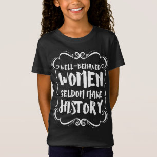 Camiseta Mulheres Bem Comportadas Raramente Fazem História