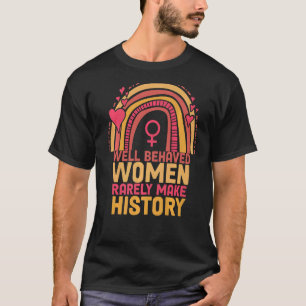 Camiseta Mulheres Bem Comportadas Raramente Fazem História