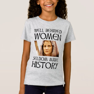 Camiseta Mulheres Bem Comportadas Raramente Fazem História