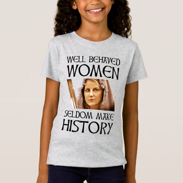 Camiseta Mulheres Bem Comportadas Raramente Fazem História (Frente)