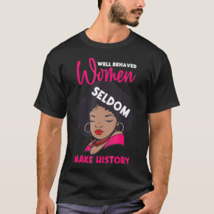 Camiseta Mulheres Bem Comportadas Raramente Fazem Mães De H