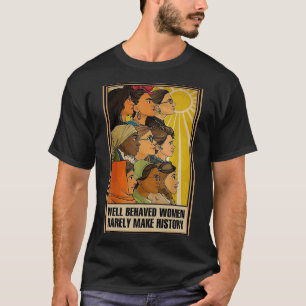 Camiseta Mulheres bem comportadas raramente fazem Poster da