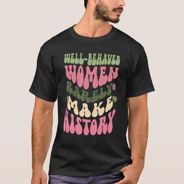 Camiseta Mulheres Bem Comportadas Raramente Tornam A Histór (Frente)