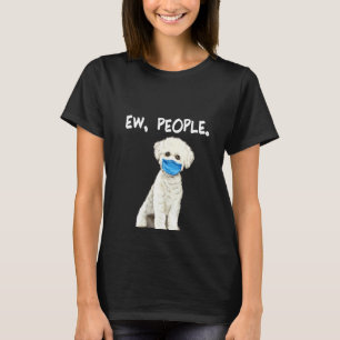 Camiseta Mulheres Bichons Surgem Ew Cachorro Pessoas Vestin