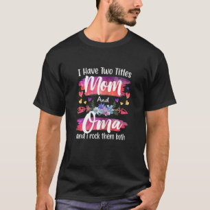 Camiseta Mulheres Bonito Eu Tenho Títulos Mãe E Oma Mulhere