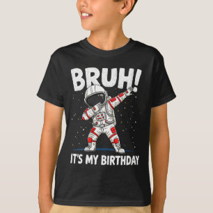 Camiseta Mulheres Bruh É Meu Aniversário Dabbing Astronauta