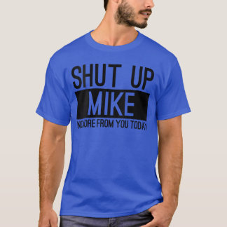 Camiseta Mulheres Calem-se Mike Não Mais Da Você Hoje Camis