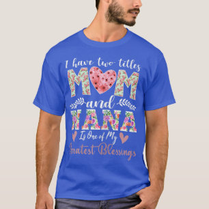 Camiseta Mulheres Chamadas Mãe E Nana São Abençoadas Nana T