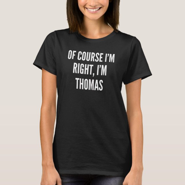 Camiseta Mulheres, claro que estou certo, sou Thomas (Frente)