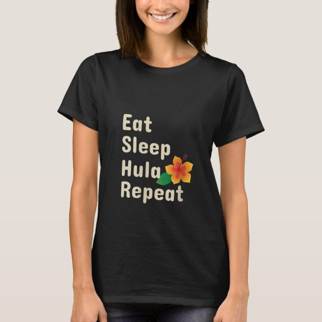 Camiseta Mulheres Comem Dormem Hula Repetem Dançarinos Engr (Frente)