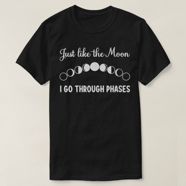 Camiseta Mulheres Como A Lua Eu Passo Pelas Fases Luna (Frente do Design)
