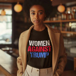 Camiseta Mulheres Contra Preto<br><div class="desc">As mulheres unem-se contra Trump com esta camisa preta anti-Donald. Vou marchar contra este homem e resistir até que ele seja impedido. Nunca é Trump para mim ou qualquer outra feminista verdadeira.</div>